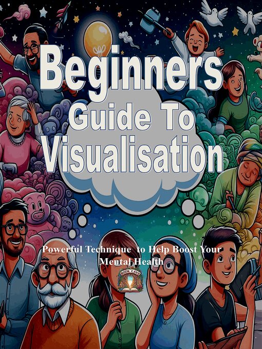 Title details for Beginners Guide to Visualisation by Book cave - Available